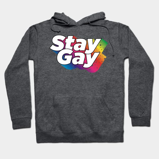 Stay Gay Hoodie by ScottyWalters